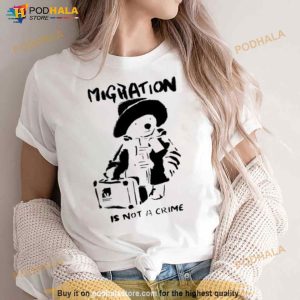 Migration Is Not A Crime Shirt 2