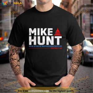 Mike Hunt For State Representative Shirt 3