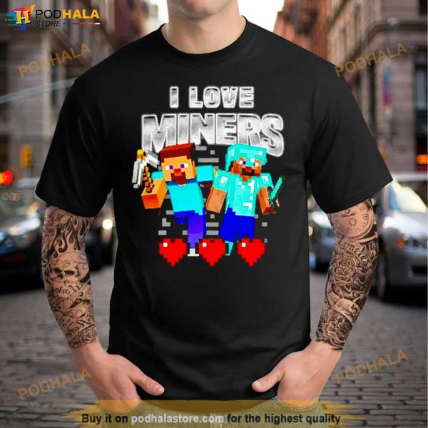 Minecraft I Love Miners Shirt