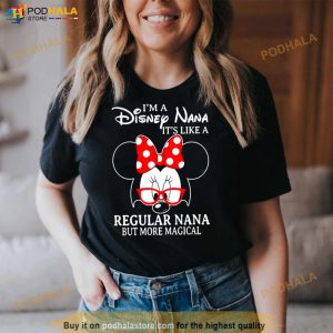 Minnie Mouse I'm A Disney Nana It's Like A Regular Nana But More Magical Shirt 3