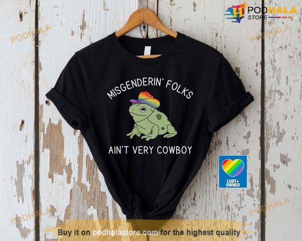 Misgendering Folks Aint Very Cowboy Frog Shirt, LGBTQ Pride Shirt