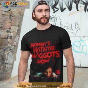 Mommy’s With The Maggots Now Shirt