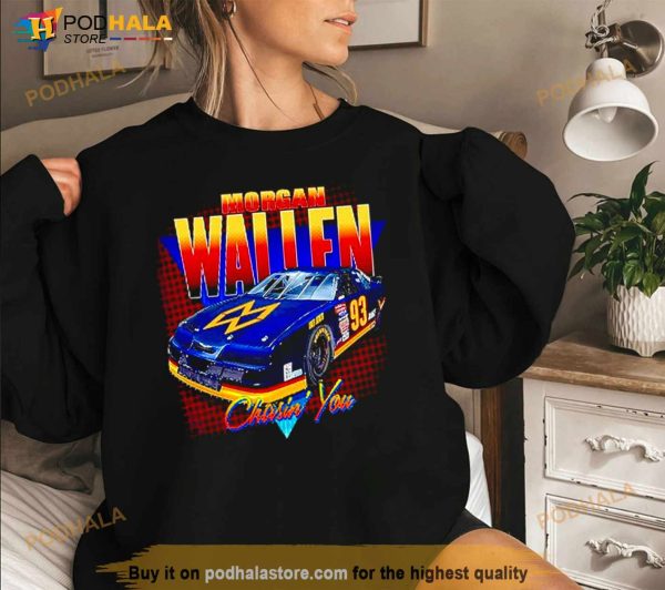 Morgan Wallen chasin’ you Shirt