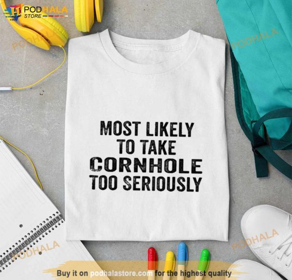 Most Likely To Take Cornhole Too Seriously Retro Vintage Shirt
