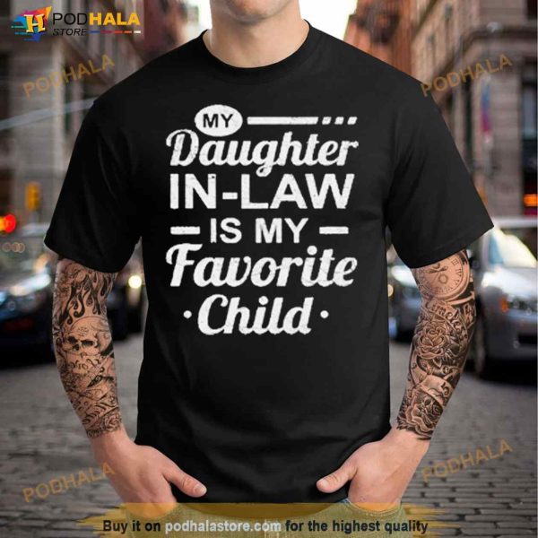 Mothers Day From My Daughter In Law Is My Favorite Child T Shirt