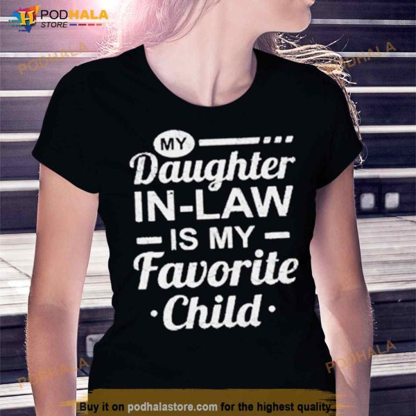Mothers Day From My Daughter In Law Is My Favorite Child T Shirt