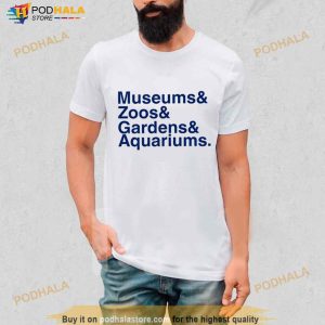 Museums Zoo Gardens Aquariums Shirt 2