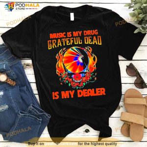 Music Is My Drug Grateful Dead Is My Dealer Shirt