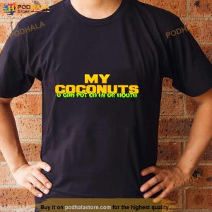 My Coconuts U Can Put Em In Ur Mouth Kim Petras Shirt