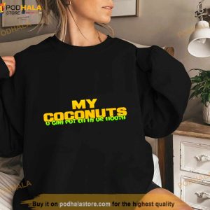 My Coconuts U Can Put Em In Ur Mouth Kim Petras Shirt 3
