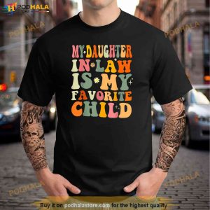 My Daughter In Law Is My Favorite Child Daughter Law Funny Shirt 2