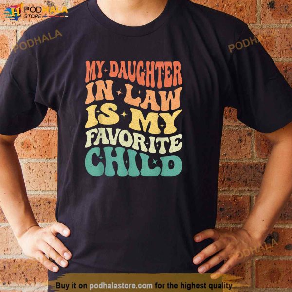 My Daughter In Law Is My Favorite Child Father In Law Shirt