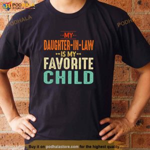 My Daughter In Law Is My Favorite Child Fathers Day Dad Father In Law Shirt 2