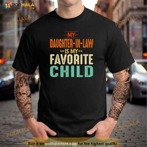 My Daughter In Law Is My Favorite Child Fathers Day Dad Father In Law Shirt 3
