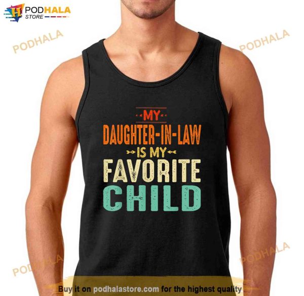 My Daughter In Law Is My Favorite Child Fathers Day Dad Shirt