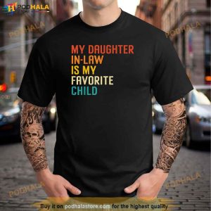 My Daughter In Law Is My Favorite Child Funny Family Humour Father In Law Shirt