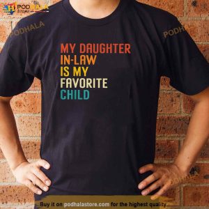 My Daughter In Law Is My Favorite Child Funny Family Humour Father In Law Shirt 2