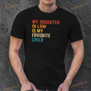 My Daughter In Law Is My Favorite Child Funny Family Humour Shirt