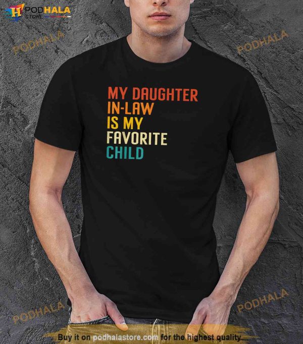 My Daughter In Law Is My Favorite Child Funny Family Humour Shirt