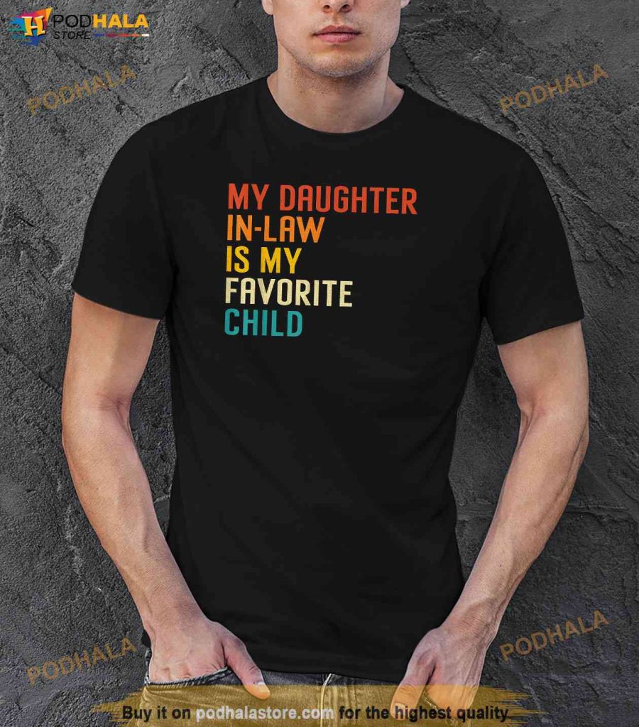 My Daughter In Law Is My Favorite Child Funny Family Humour Shirt ...