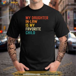 My Daughter In Law Is My Favorite Child Funny Family Humour Shirt 3