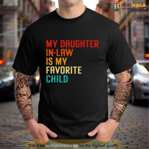My Daughter In Law Is My Favorite Child Funny Family Humour T Shirt