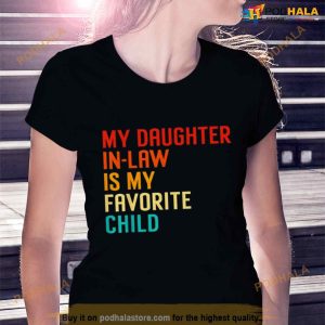 My Daughter In Law Is My Favorite Child Funny Family Humour T Shirt 2