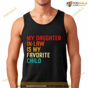 My Daughter In Law Is My Favorite Child Funny Family Humour T Shirt 3