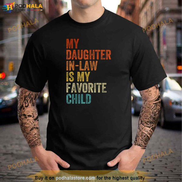 My Daughter In Law Is My Favorite Child Day Father In Law Shirt