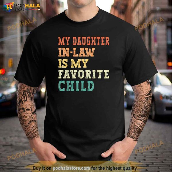 My Daughter In Law Is My Favorite Child Shirt, Father In Law Shirt