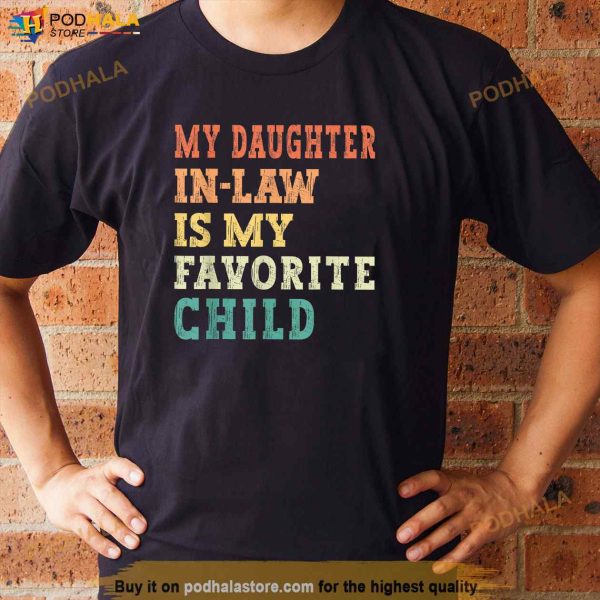 My Daughter In Law Is My Favorite Child Shirt, Father In Law Shirt