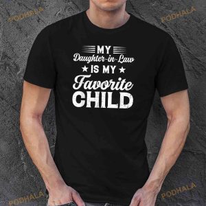 My DaughterInLaw Is My Favorite Child Dad Mom Funny Family Shirt
