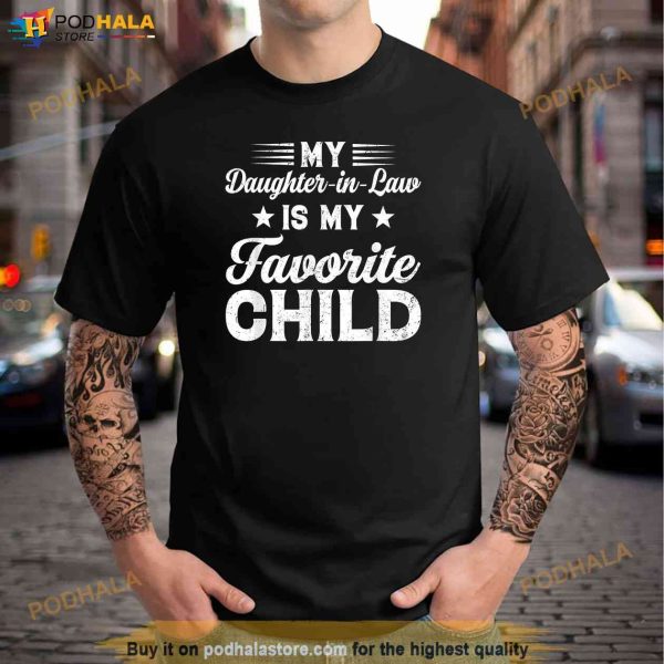 My DaughterInLaw Is My Favorite Child Dad Mom Funny Family Shirt