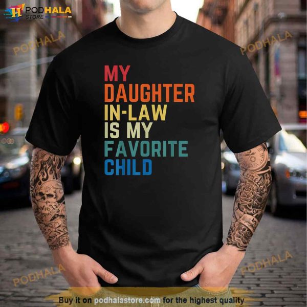 My DaughterInLaw Is My Favorite Child Fathers Day Gift Father In Law Shirt