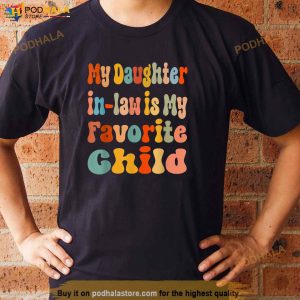 My Daughterinlaw Is My Favorite Child Funny Father In Law Shirt