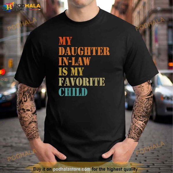 My Daughterinlaw Is My Favorite Child Funny Fathers Day Father In Law Shirt