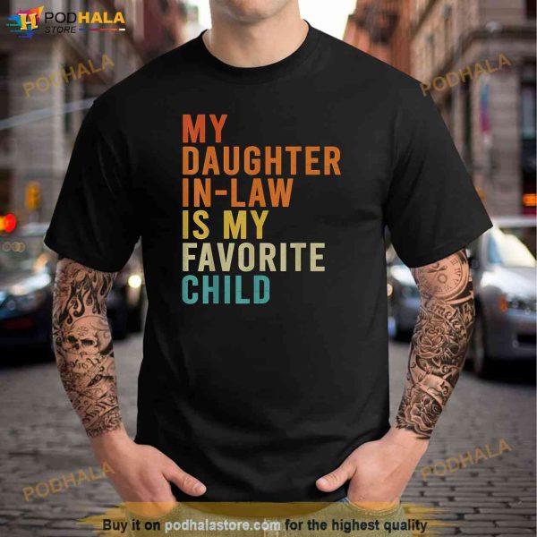 My Daughterinlaw Is My Favorite Child Funny Fathers Day Shirt, Gift For FatherinLaw