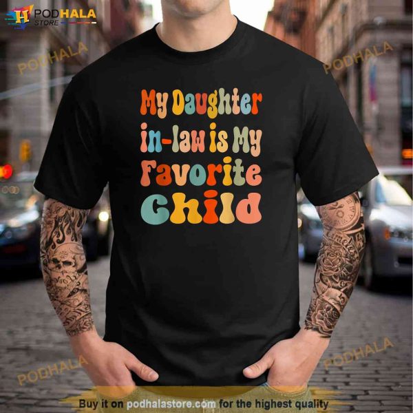 My Daughterinlaw Is My Favorite Child Funny Shirt