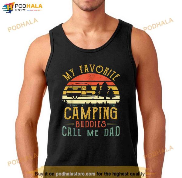 My Favorite Camping Buddies Call Me Dad Vintage Fathers Day Shirt