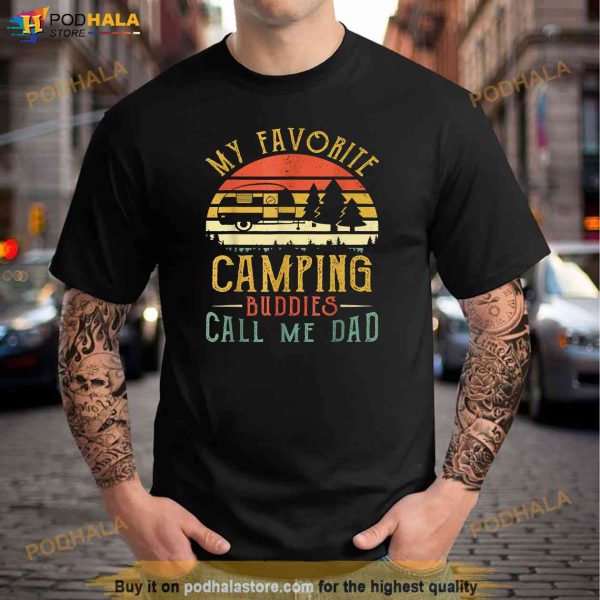 My Favorite Camping Buddies Call Me Dad Vintage Fathers Day Shirt