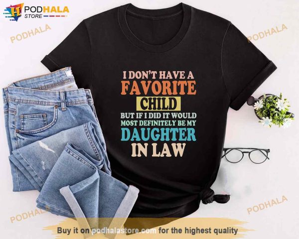 My Favorite Child Is My Daughter In Law Shirt, Favorite Child Shirt, Fathers Day Tee