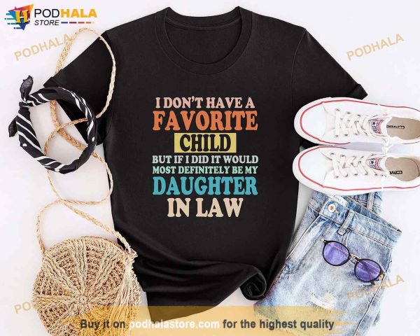 My Favorite Child Is My Daughter In Law Shirt, Gift For Father-In-Law