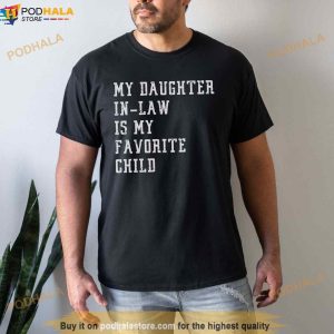 My Favorite Child Shirt Favorite Child Fathers Day Shirt, Father In Law Shirt