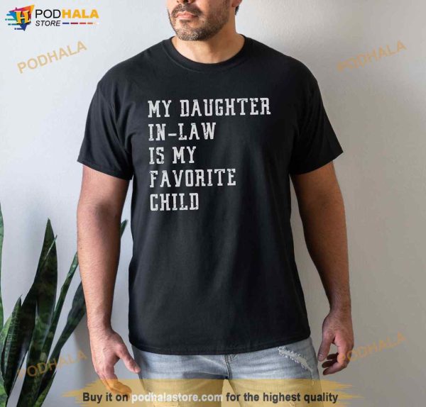 My Favorite Child Shirt Favorite Child Fathers Day Shirt, Father In Law Shirt