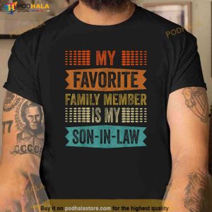 My Favorite Family Member Is My Son In Law Humor Retro Funny Shirt 2