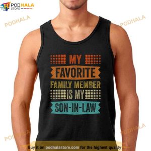 My Favorite Family Member Is My Son In Law Humor Retro Funny Shirt 3