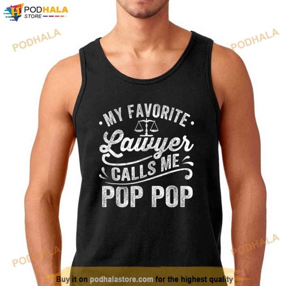 My Favorite Lawyer Calls Me Pop Pop Fathers Day Shirt, Great Father’s Day Gifts