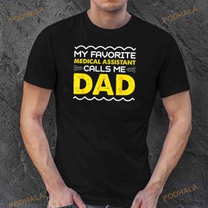 My Favorite Medical Assistant Calls Me Dad Funny Fathers Day Shirt Fathers Day Gift 2