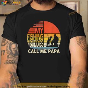 My Fishing Buddies Call Me Papa Shirt Fathers Day Men Shirt 2