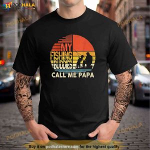 My Fishing Buddies Call Me Papa Shirt Fathers Day Men Shirt 3